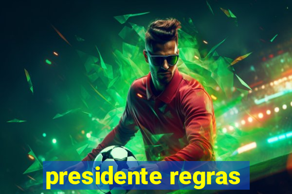 presidente regras